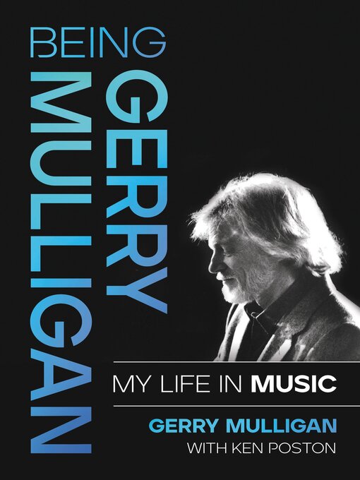 Title details for Being Gerry Mulligan by Gerry Mulligan - Available
